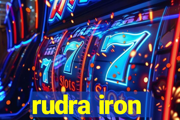 rudra iron